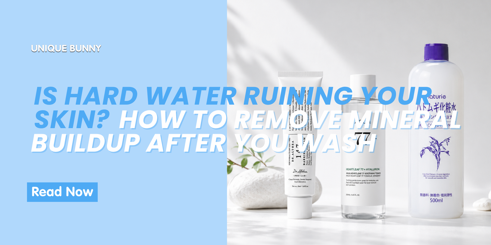 Is Hard Water Ruining Your Skin Barrier? How to Fix It - Unique Bunny