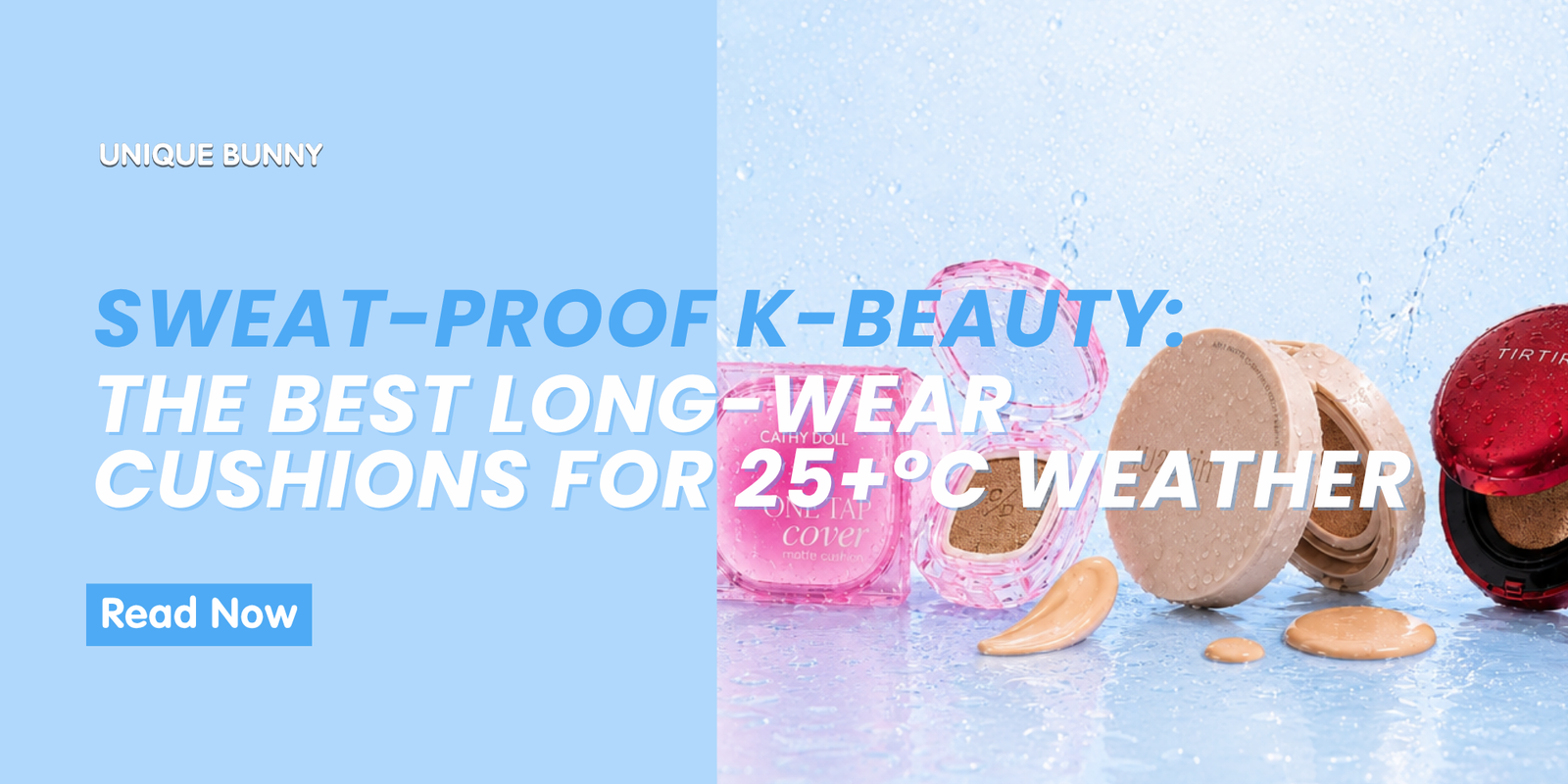 The Best Long-Wear Cushions for 25+°C Weather - Unique Bunny