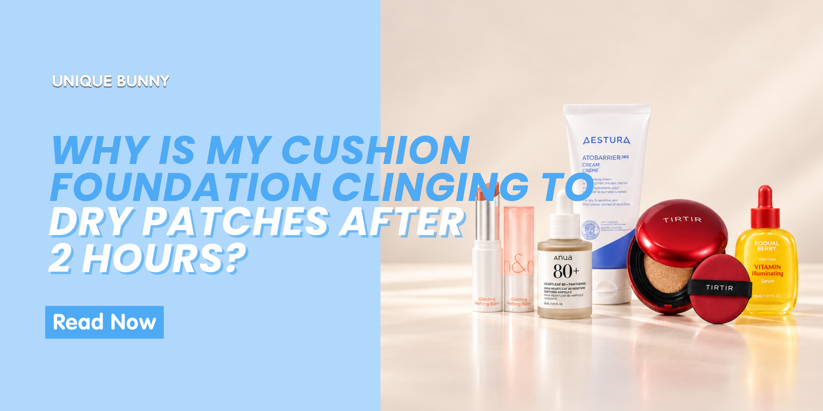 Why Is My Cushion Foundation Clinging to Dry Patches After 2 Hours? - Unique Bunny