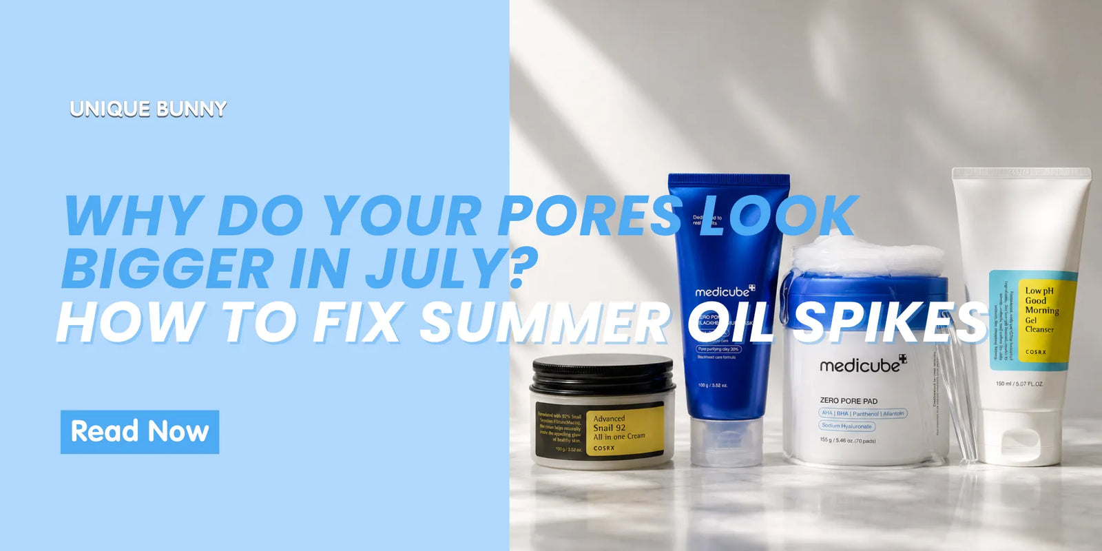 Why Do Your Pores Look Bigger in July? How to Fix Summer Oil Spikes - Unique Bunny